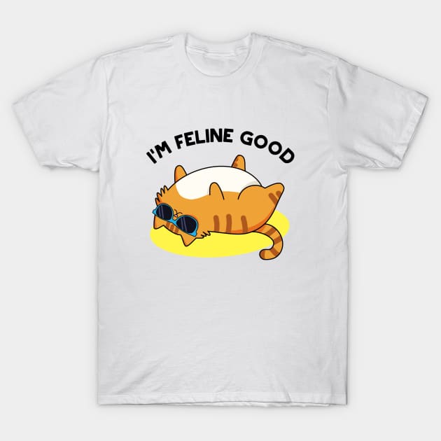 I'm Feline Good Cute Cat Pun T-Shirt by punnybone